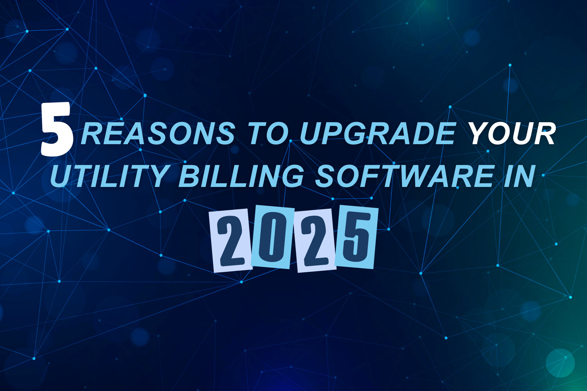 5 Reasons to Upgrade Your Utility Billing Software